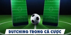 dutching trong ca cuoc tim hieu