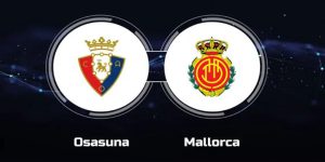 Soi kèo chi tiết Osasuna vs Mallorca