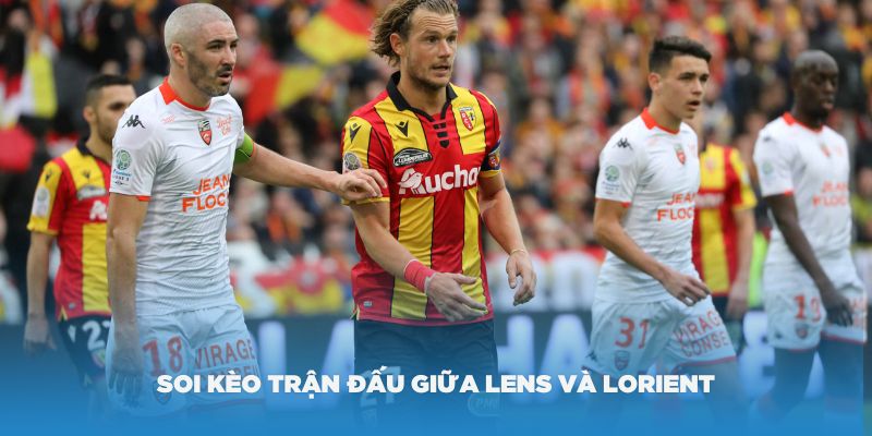 Soi kèo trận đấu giữa Lens và Lorient
